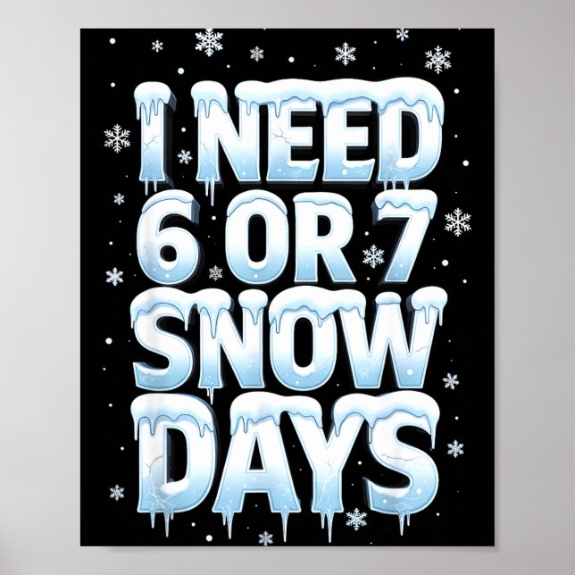 Jag Behöver 6 7 Snödagar Rolig 67 Lärare Vinter Sk Poster (Framsidan)