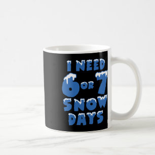 Jag behöver 6 7 snödagar Rolig snöig dag lärare oc Kaffemugg