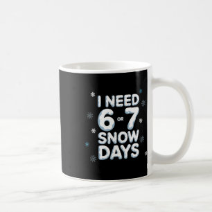 Jag behöver 6-7 snödagar Rolig snöig dag lärare oc Kaffemugg