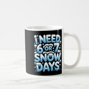 Jag Behöver 6 7 Snödagar Rolig Snöig Dag Lärare Oc Kaffemugg