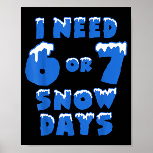 Jag behöver 6 7 snödagar Rolig snöig dag lärare oc Poster