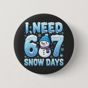 Jag behöver 6 eller 7 snödagar Rolig vinterlärare Knapp