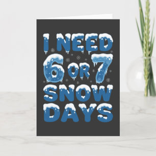 Jag behöver 6 eller 7 snödagar Rolig vinterlärare Kort