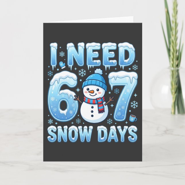 Jag behöver 6 eller 7 snödagar Rolig vinterlärare Kort (Framsida)