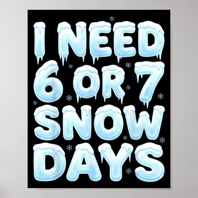 Jag Behöver 6 Eller 7 Snödagar Roligt 67 Vinter Me Poster (Framsidan)