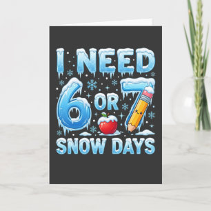 Jag behöver 6 eller 7 snödagar Roligt vinter-lärar Kort