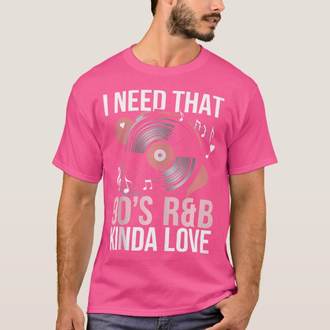 Jag behöver 90:s Rb Kinda Kärlek T Shirt (Framsida)