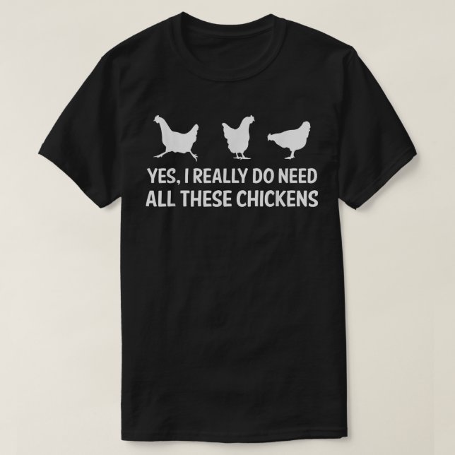 Jag behöver alla dessa kycklingar.  t shirt (Design framsida)