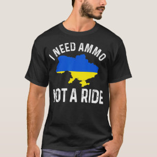 Jag behöver Ammo inte ett ride Support Ukraina Puc T Shirt