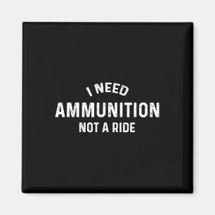 Jag behöver ammunition, inte en åktur Stöd Ukraina Magnet
