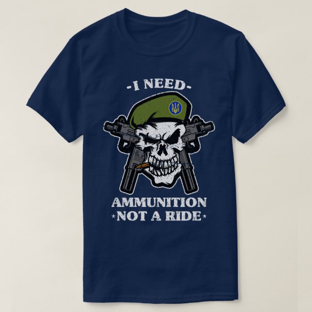 Jag behöver ammunition inte en ride volodymyr Zele T Shirt (Design framsida)