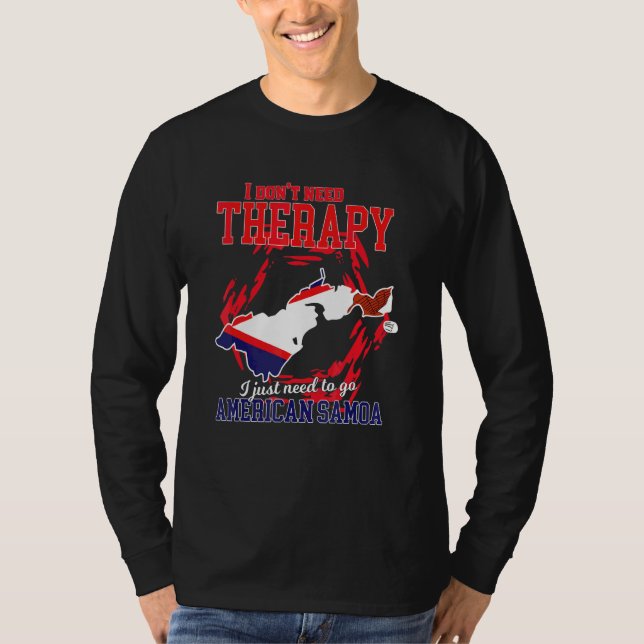 Jag behöver bara åka till Amerikanska Samoa T Shirt (Framsida)
