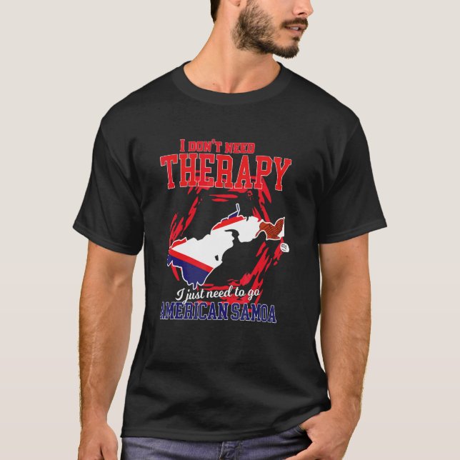 Jag behöver bara åka till Amerikanska Samoa T Shirt (Framsida)