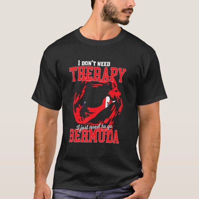 Jag behöver bara åka till Bermuda T Shirt (Framsida)