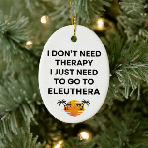 Jag behöver bara åka till Eleuthera Bahamas Roligt Julgransprydnad Keramik