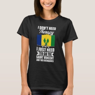 Jag behöver bara åka till Saint Vincent och Grenad T Shirt