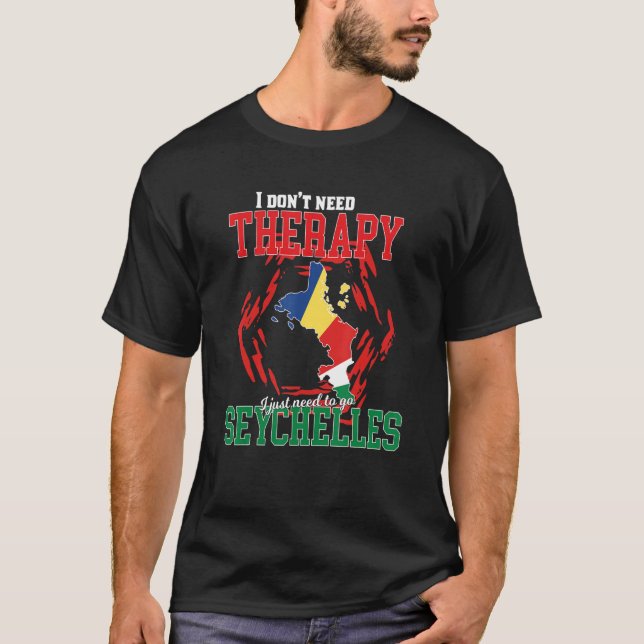 Jag behöver bara åka till Seychellerna T Shirt (Framsida)