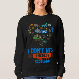 Jag behöver bara åka till Skottland Humor Sarcasti T Shirt