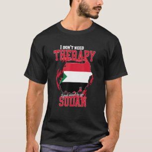 Jag behöver bara åka till Sudan T Shirt
