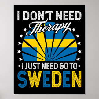Jag behöver bara åka till Sverige - Rolig Sverige  Poster