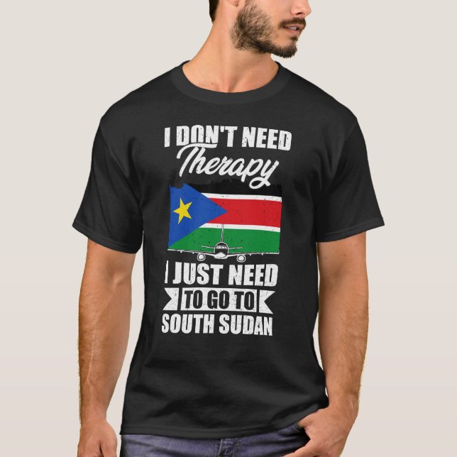 Jag behöver bara åka till Sydsudan T Shirt (Framsida)