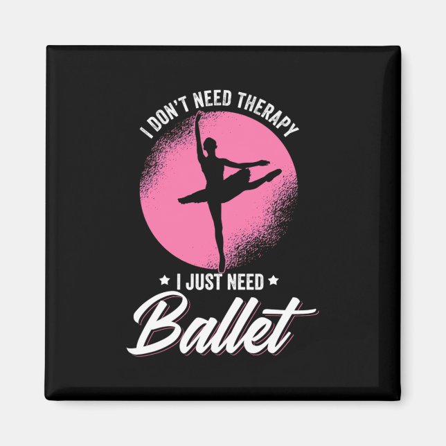 Jag behöver bara balettstreck magnet (Framsidan)