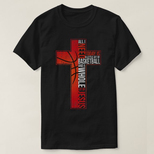 Jag behöver bara basketboll Jesus Christian Kor Fa T Shirt (Design framsida)