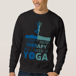 Jag behöver bara behandling av Yoga Best Yoga för Lång Ärmad Tröja
