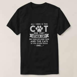 Jag behöver bara den här katten och den andra ka t shirt