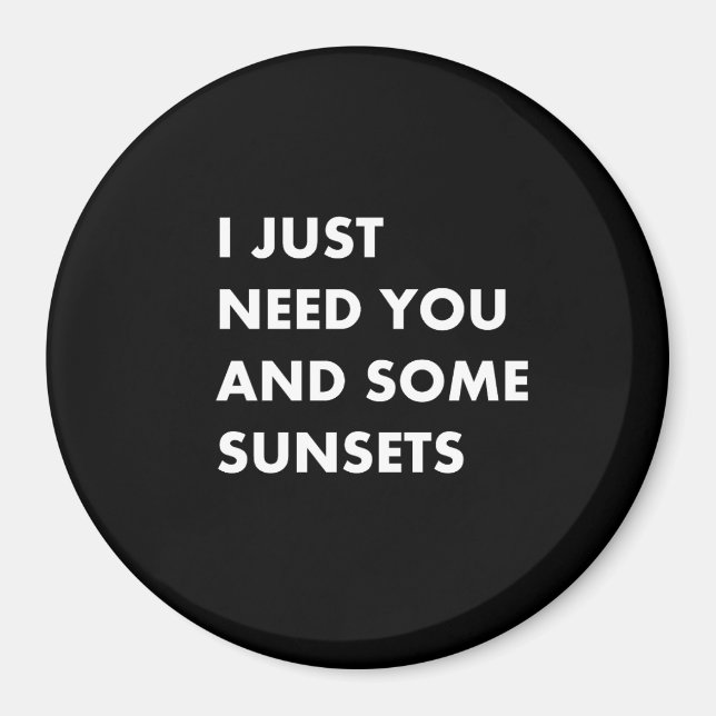 Jag behöver bara dig och några solnedgångar magnet (Framsidan)