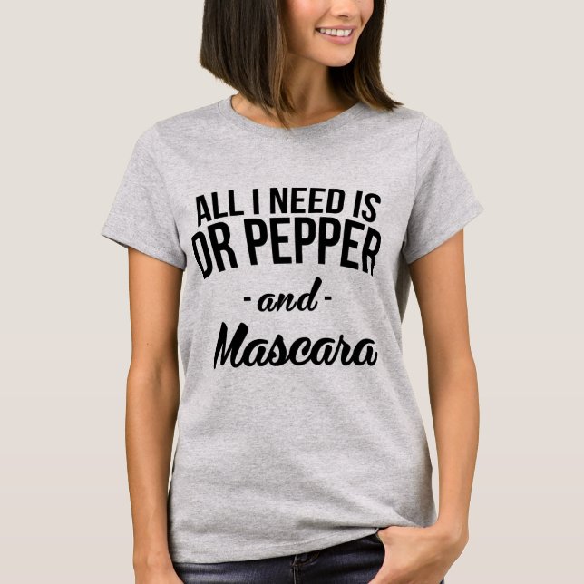Jag behöver bara dr Pepper och Mascara. Tröja (Framsida)