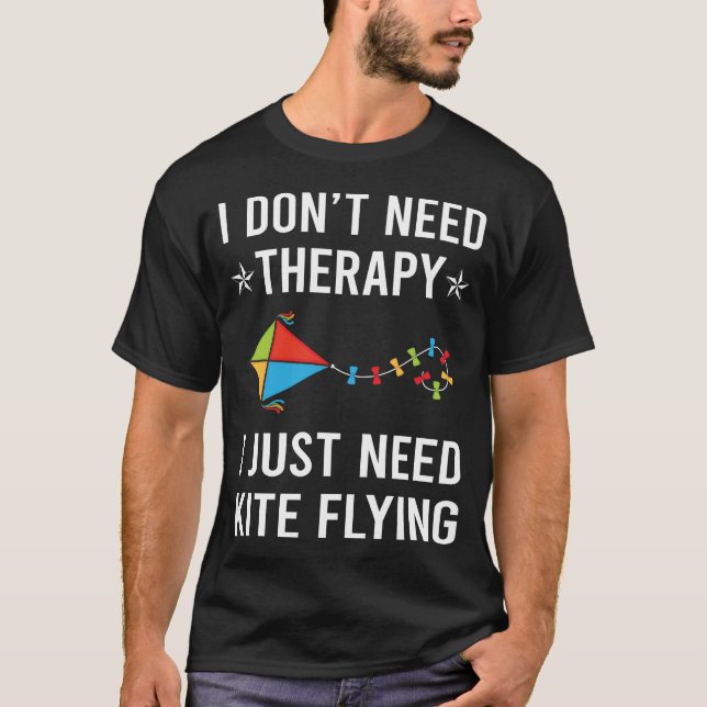 Jag behöver bara drakflygning t shirt (Framsida)