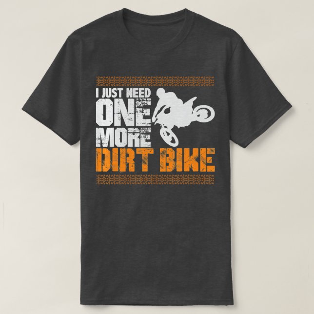 Jag behöver bara en till Dirt Bike T Shirt (Design framsida)