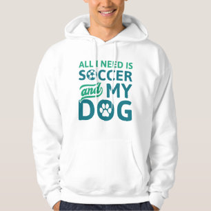 Jag behöver bara fotboll och min Hund Hoodie