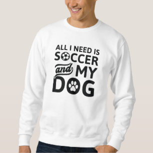 Jag behöver bara fotboll och min Hund Lång Ärmad Tröja