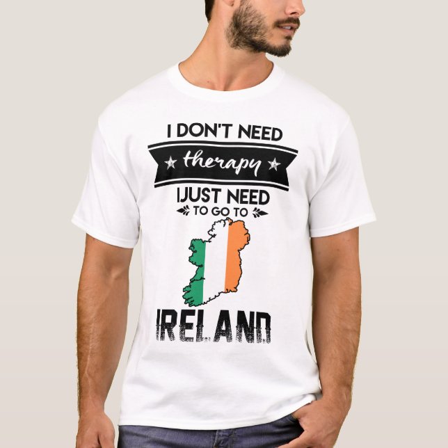 Jag behöver bara gå i Irland T Shirt (Framsida)