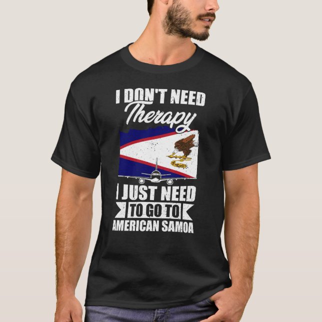 Jag behöver bara gå till amerikanska Samoa T Shirt (Framsida)