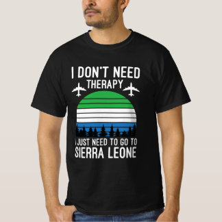 Jag behöver bara gå till Sierra Leone T Shirt