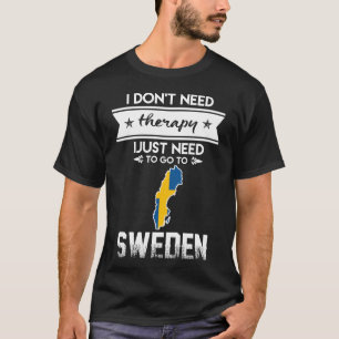 Jag behöver bara gå till sverigen t shirt
