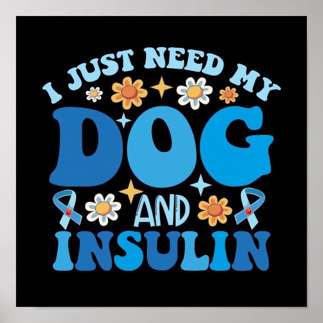 Jag behöver bara Hund och insulin Poster (Framsidan)