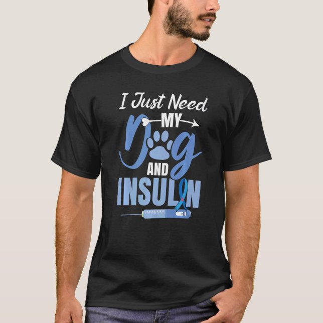 Jag behöver bara Hundar och medvetenhet om insulin T Shirt (Framsida)