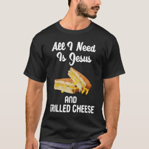 Jag behöver bara Jesus grillad ost T Shirt