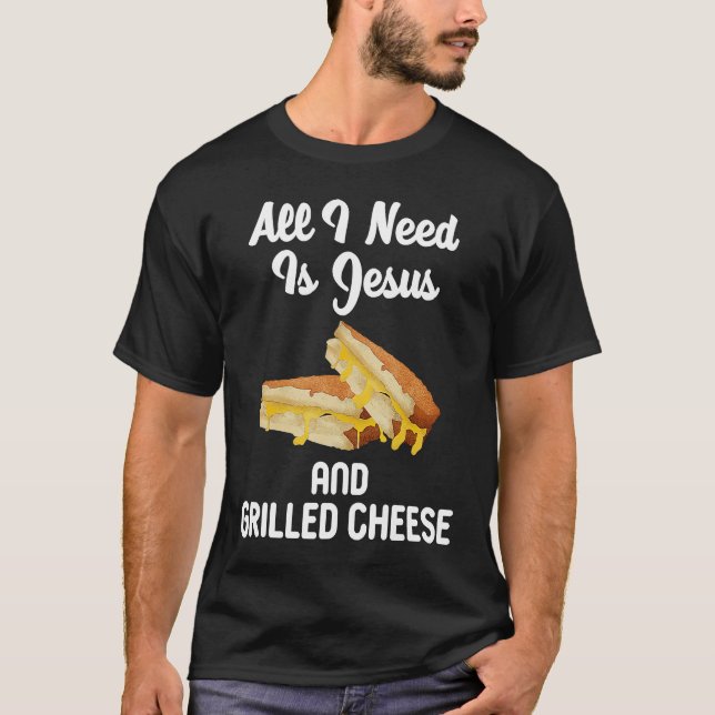 Jag behöver bara Jesus grillad ost T Shirt (Framsida)