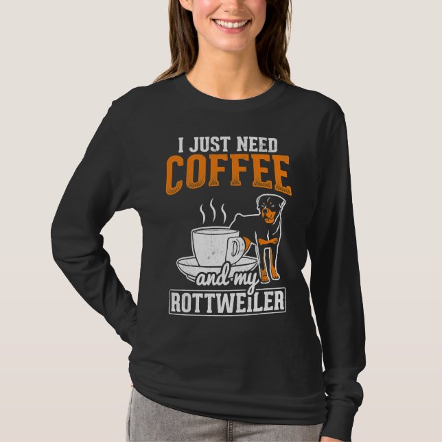 Jag behöver bara kaffe min Rottweiler T Shirt (Framsida)