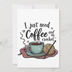 Jag behöver bara kaffe och Crochet. Inbjudningar