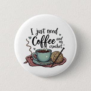 Jag behöver bara kaffe och Crochet. Knapp