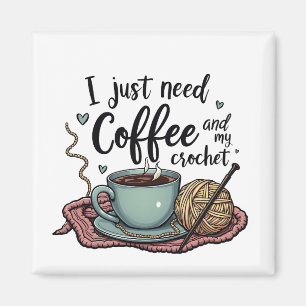 Jag behöver bara kaffe och Crochet. Magnet