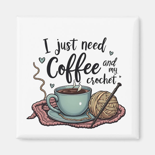 Jag behöver bara kaffe och Crochet. Magnet (Framsidan)