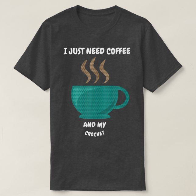 JAG BEHÖVER BARA KAFFE OCH MIN CROCHET-Shirt T Shirt (Design framsida)