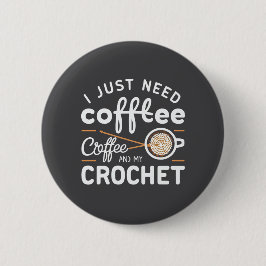 Jag Behöver Bara Kaffe och Min Virka Citat Konst Knapp